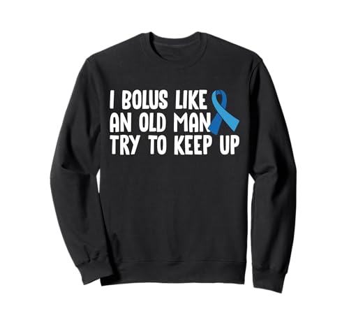 I Bolus Like An Old Man Try to Keep Up Type 1 Diabetes Sweatshirt von Diabetes Typ 1 Design Idee