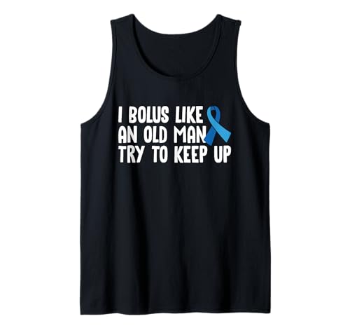 I Bolus Like An Old Man Try to Keep Up Type 1 Diabetes Tank Top von Diabetes Typ 1 Design Idee