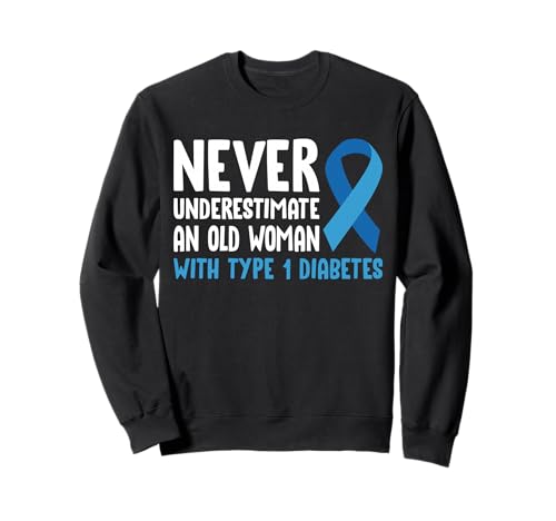 Never Underestimate An Old Woman with Type 1 Diabetes Sweatshirt von Diabetes Typ 1 Design Idee