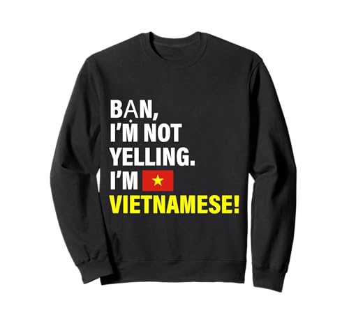 Ban I'm Vietnamese Lustiges Geschenk für Männer Frauen Kinder Sweatshirt von Diaspora Funny