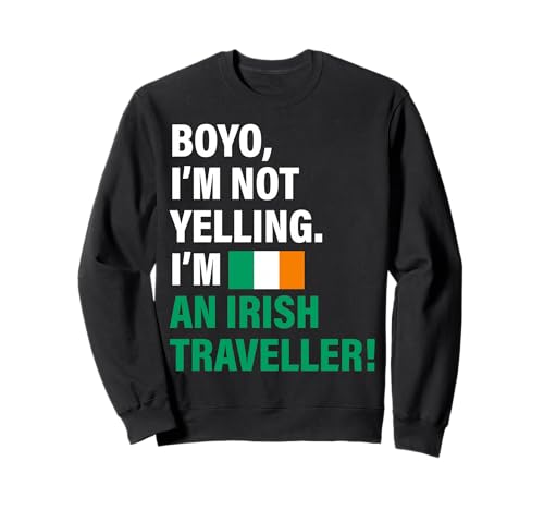 Boyo I'm an Irish Traveller Lustiges Geschenk für Männer Frauen Kinder Sweatshirt von Diaspora Funny