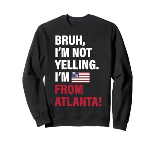 Bruh I'm from Atlanta Lustiges Geschenk für Männer Frauen Kinder Sweatshirt von Diaspora Funny