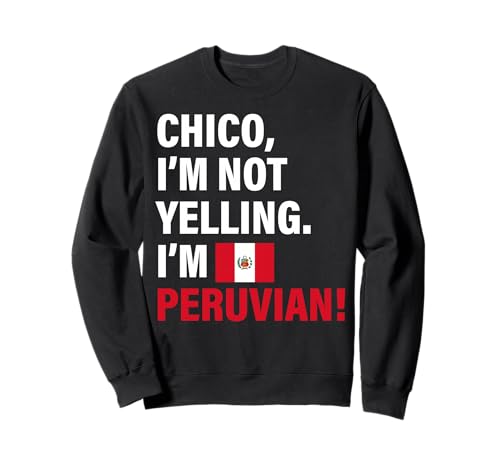 Chico I'm Peruvian Lustiges Geschenk für Männer Frauen Kinder Sweatshirt von Diaspora Funny