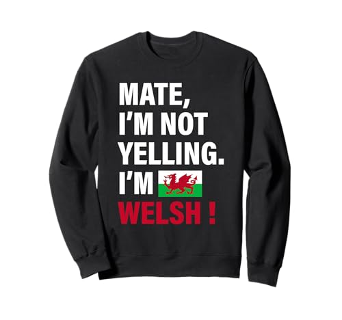 Mate I'm Welsh Lustiges Geschenk für Männer Frauen Kinder Sweatshirt von Diaspora Funny