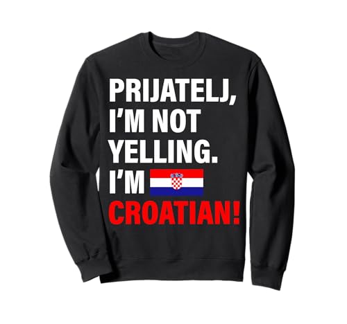 Prijatelj I'm Croatian Lustiges Geschenk für Männer Frauen Kinder Sweatshirt von Diaspora Funny