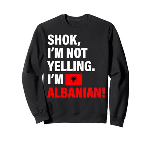 Shok I'm Albanian Lustiges Geschenk für Männer Frauen Kinder Sweatshirt von Diaspora Funny