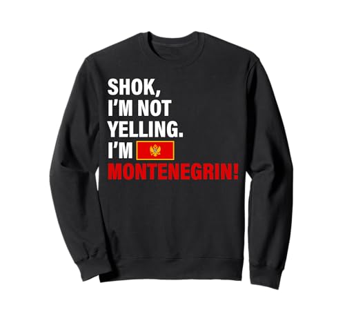 Shok I'm Montenegrin Lustiges Geschenk für Männer Frauen Kinder Sweatshirt von Diaspora Funny