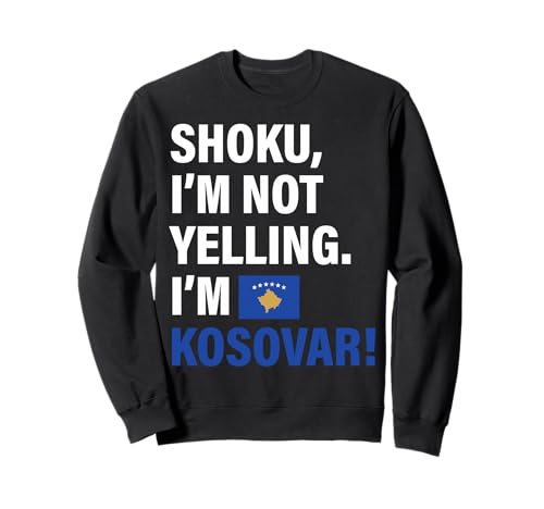 Shoku I'm Kosovar Lustiges Geschenk für Männer Frauen Kinder Sweatshirt von Diaspora Funny