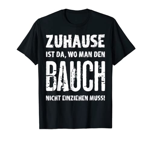Zu Hause Bauch Nicht Einziehen Wohlfühlen Chillen Männer Fun T-Shirt von Dicker Bauch Damen Herren Eigenheim Wohnung Deko
