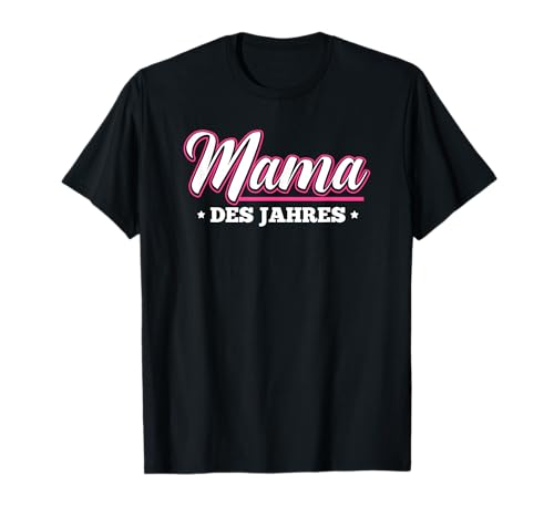 Mama des Jahres Mutter Muttertag T-Shirt T-Shirt Mama des Jahres Mutter Muttertag T-Shirt T-Shirt von Die Beste Mama Aller Zeiten Shirt