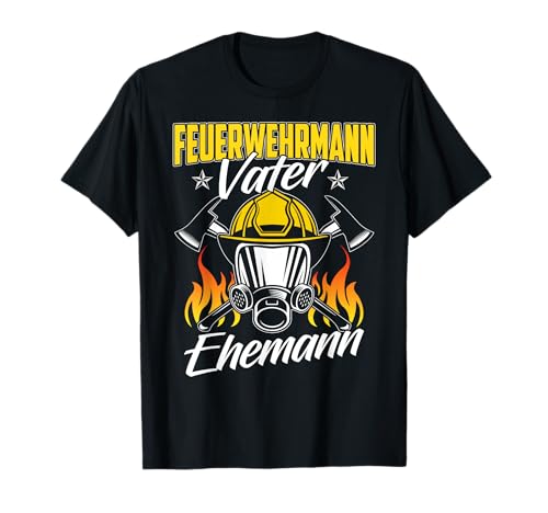Feuerwehrmann Vater Ehemann Feuerwehr Feuer Männer T-Shirt T-Shirt von Die Besten Feuerwehr T-Shirts