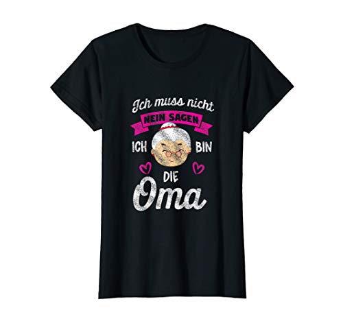 Damen Lustiges Ich Muss Nicht Nein Sagen Ich Bin Die Oma Geschenk T-Shirt Damen Lustiges Ich Muss Nicht Nein Sagen Ich Bin Die Oma Geschenk T-Shirt von Die Besten Oma Großmutter Motive
