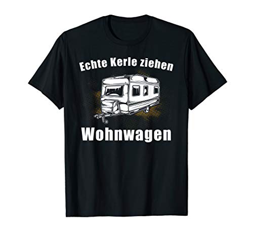 Herren Echte Kerle Ziehen Wohnwagen Camper Camping Campingplatz T-Shirt von Die Besten Wohnwagen Camper Motive