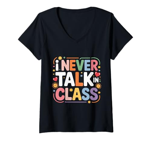 Damen I Never Talk In Class Schulunterrichtslüge - T-Shirt mit V-Ausschnitt Damen I Never Talk In Class Schulunterrichtslüge - T-Shirt mit V-Ausschnitt von Die Schule liegt Schüler Humor