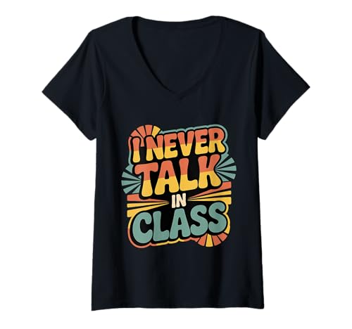 Damen I Never Talk In Class Schulunterrichtslüge - T-Shirt mit V-Ausschnitt Damen I Never Talk In Class Schulunterrichtslüge - T-Shirt mit V-Ausschnitt von Die Schule liegt Schüler Humor