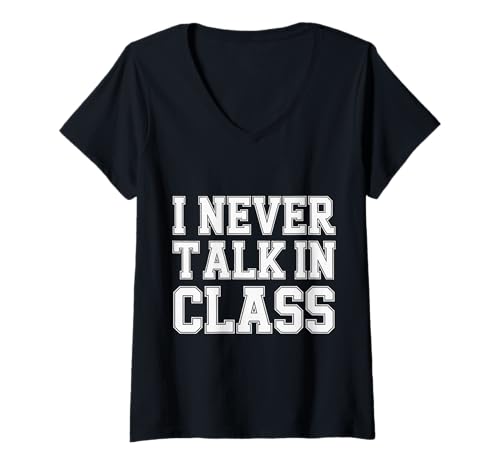 Damen I Never Talk In Class Schulunterrichtslüge - T-Shirt mit V-Ausschnitt Damen I Never Talk In Class Schulunterrichtslüge - T-Shirt mit V-Ausschnitt von Die Schule liegt Schüler Humor