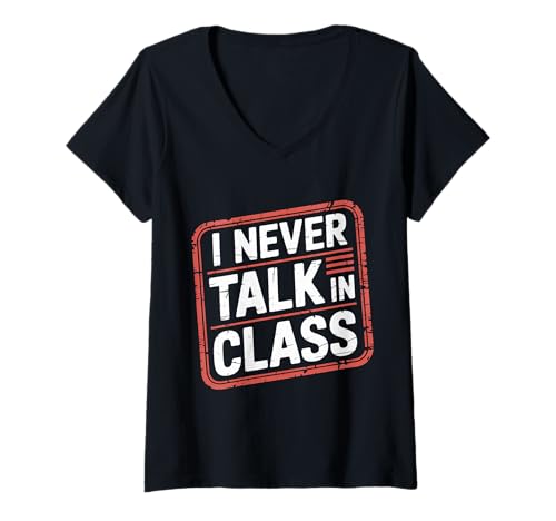 Damen I Never Talk In Class Schulunterrichtslüge - T-Shirt mit V-Ausschnitt Damen I Never Talk In Class Schulunterrichtslüge - T-Shirt mit V-Ausschnitt von Die Schule liegt Schüler Humor