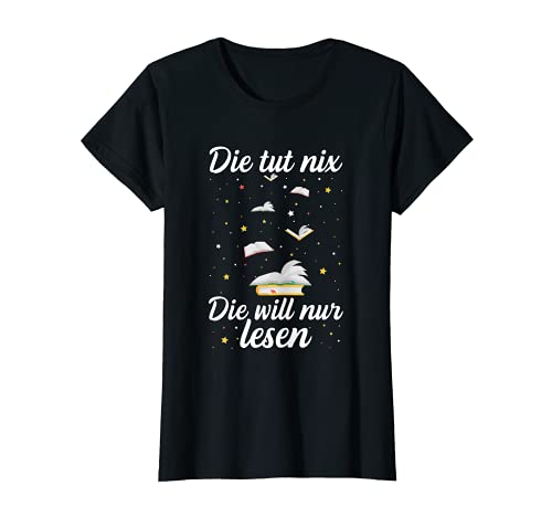 Damen Die Tut Nix Die Will Nur Lesen Bücher Bücherwurm Leseratte T-Shirt Damen Die Tut Nix Die Will Nur Lesen Bücher Bücherwurm Leseratte T-Shirt von Die Tut Nix Die Will Nur Lesen Bücher Geschenkidee