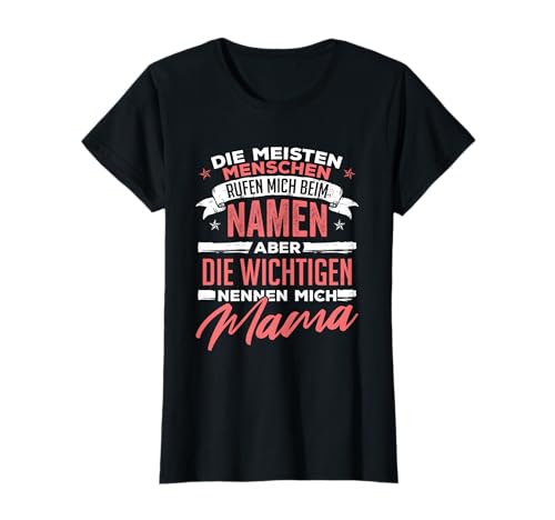 Die meisten Menschen nennen mich beim Namen Mama T-Shirt Die meisten Menschen nennen mich beim Namen Mama T-Shirt von Die meisten Menschen nennen mich beim Namen Mama