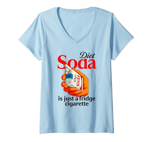 Damen Diet Soda Is Just A Kühlschrank Zigarette Lustiger sarkastischer Humor T-Shirt mit V-Ausschnitt von Diet Soda Is Just A Fridge Cigarette Tees