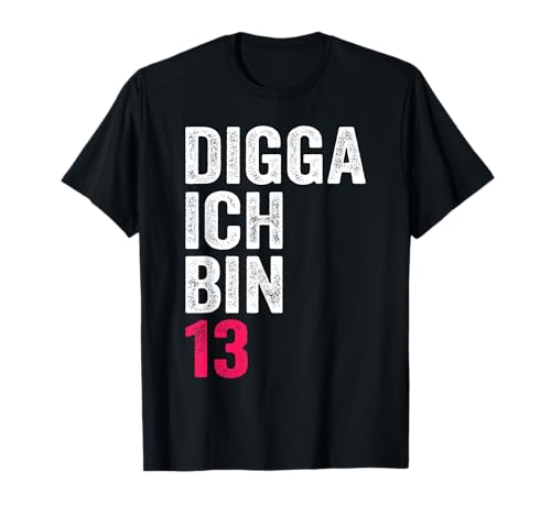 Digga ich bin 13 Pink 13. Geburtstag Mädchen 13. Geburtstag T-Shirt von Digga 13. Geburtstag Geschenk zum 13. Geburtstag