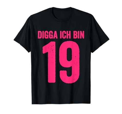 Digga Ich Bin 19 Jahre Mädchen 19. Geburtstag Lady T-Shirt von Digga 19. Geburtstag Geschenk zum 19. Geburtstag