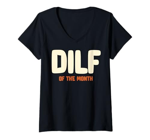 Damen Lustige Sprüche DILF T-Shirt mit V-Ausschnitt von Dilf Gifts and Apparel & Accessories