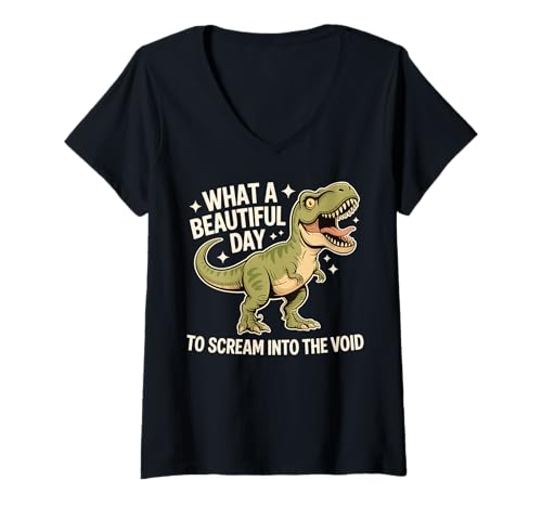 Damen Lustiges Dinosaurier-Zitat What A Beautiful Day, sarkastisch T-Shirt mit V-Ausschnitt Damen Lustiges Dinosaurier-Zitat What A Beautiful Day, sarkastisch T-Shirt mit V-Ausschnitt von Dinosaur Funny Scream Into Void Sarcastic Humor