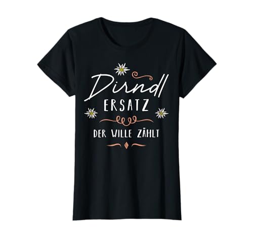 Trachtenshirt Passend für Oktoberfest Trachten Ersatz Dirndl T-Shirt von Dirndl Ersatz, der Wille zählt