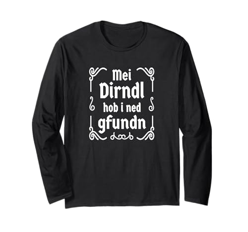MEI Dirndl hob i ned gfundn Volksfest Bayern Trachten Ersatz Langarmshirt MEI Dirndl hob i ned gfundn Volksfest Bayern Trachten Ersatz Langarmshirt von Dirndl Ersatz bayrische Tracht Bayern Volksfest