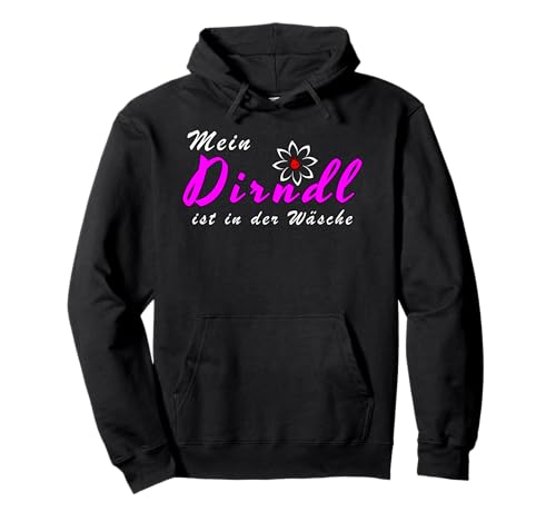 Mein Dirndl ist in der Wäsche Pullover Hoodie von Dirndl Kostüm Lustig Witzig Geburtstag