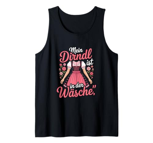 Mein Dirndl ist in der wäsche Tank Top von Dirndl Mein Ist Der Wäsche Traditional