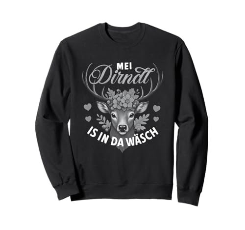 Tracht Mein Dirndl Is In Da Wäsch Bayerisch Trachten Ersatz Sweatshirt von Dirndl Trachten Ersatz Dirndl Dialekt Boarisch