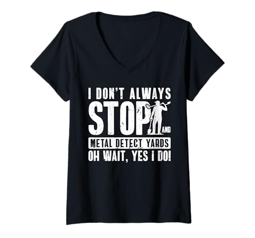 Damen I Dont Always Stop Dirt Fishing Metal Detector T-Shirt mit V-Ausschnitt Damen I Dont Always Stop Dirt Fishing Metal Detector T-Shirt mit V-Ausschnitt von Dirt Fishing Metalldetektor Design
