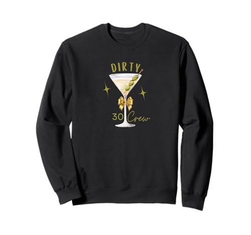 Dirty 30 Crew Martini Time Birthday Drinking Damen Sweatshirt Dirty 30 Crew Martini Time Birthday Drinking Damen Sweatshirt von Dirty 30 Crew Martini Time Birthday Drinking Tee