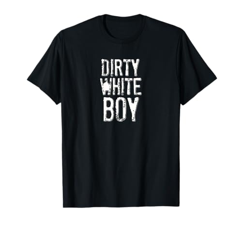 Lustiges T-Shirt für Erwachsene, Dirty White Boy T-Shirt von Dirty White Boy Top
