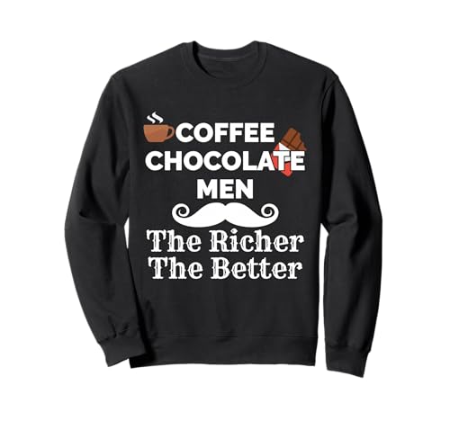 Kaffee Schokolade Men The Richer The Better Indulgence Sweatshirt Kaffee Schokolade Men The Richer The Better Indulgence Sweatshirt von Discerning Gentleman Epicurean Connoisseur