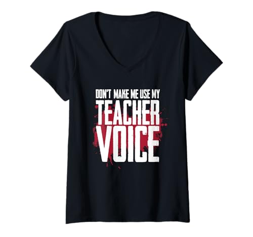 Damen Don't Make Me Use My Teacher Voice Funny Discipline Humor T-Shirt mit V-Ausschnitt von Discipline Mode Apparel