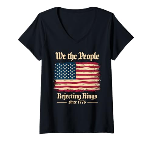 Damen We The People Rejecting Kings Since 1776 Flaggenfeier T-Shirt mit V-Ausschnitt von Distressed Amerikanische Flagge Patriotenstolz