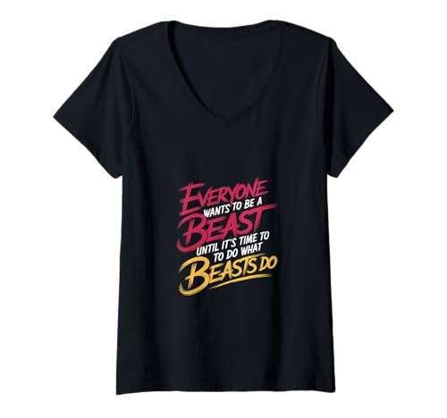 Damen Everyone Wants to Be A Beast Until It's Time to Act - T-Shirt mit V-Ausschnitt von Disziplinäre Bestienmotivation
