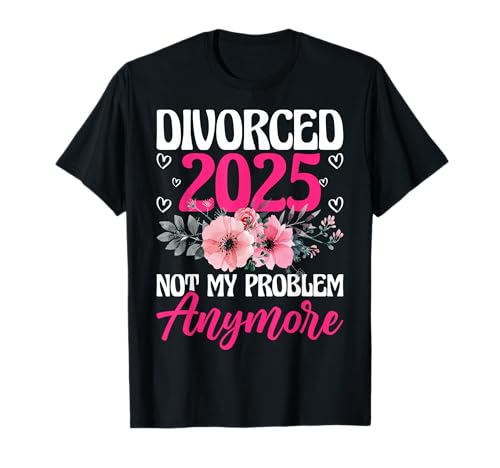 Scheidung 2025 Not My Problem Anymore Scheidung Party Männer Frauen T-Shirt von Divorce Party Gifts Co.