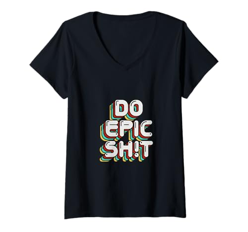 Damen Mach Epic Sh! t T-Shirt mit V-Ausschnitt Damen Mach Epic Sh! t T-Shirt mit V-Ausschnitt von Do Epic Sh!t