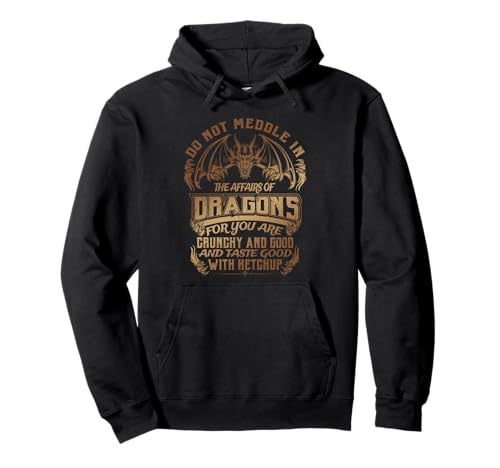 Do Not Meddle The Affairs of Dragons Funny Dragon Men Women Pullover Hoodie von Do Not Meddle Affairs of Dragon Funny Dragon Tee