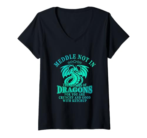 Damen Meddle Not in The Affairs of Dragons Funny for Dragon Lover T-Shirt mit V-Ausschnitt von Do Not Meddle In The Affairs of Dragons Tee