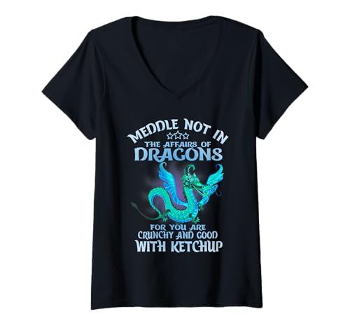 Damen Meddle Not in The Affairs of Dragons Funny Dragon T-Shirt mit V-Ausschnitt von Do Not Meddle In The Affairs of Dragons