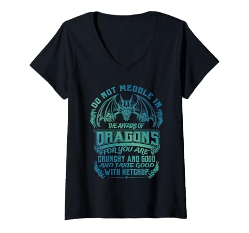 Damen Do Not Meddle The Affairs of Dragons Funny Dragon Men Women T-Shirt mit V-Ausschnitt Damen Do Not Meddle The Affairs of Dragons Funny Dragon Men Women T-Shirt mit V-Ausschnitt von Do Not Meddle in the Affairs of Dragon Funny Quote