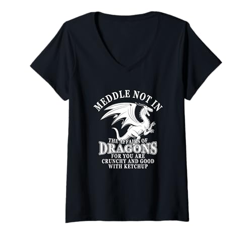 Damen Meddle Not in The Affairs of Dragons Funny Dragon Lover T-Shirt mit V-Ausschnitt von Do Not Meddle in the Affairs of Dragons