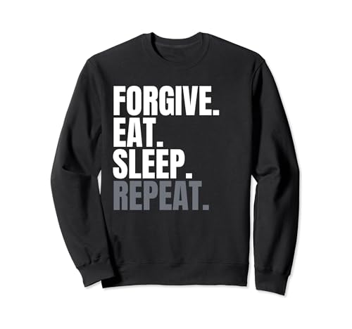 Forgive Eat Sleep Repeat Shirt für Herren, Forgiving, Forgive Sweatshirt Forgive Eat Sleep Repeat Shirt für Herren, Forgiving, Forgive Sweatshirt von Do What You Like And Repeat
