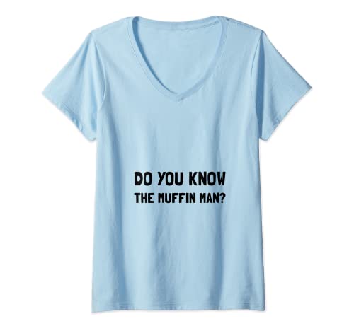 Damen Do You Know The Muffin Man Lustiges T-Shirt T-Shirt mit V-Ausschnitt von Do You Know The Muffin Man Funny T-Shirt