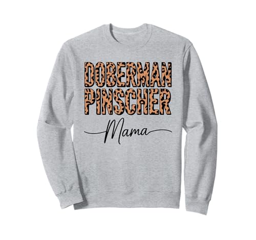 Leopardenmuster Doberman Pinscher Mama Dobbie Sweatshirt Leopardenmuster Doberman Pinscher Mama Dobbie Sweatshirt von Doberman Pinscher Dog Lover Gifts